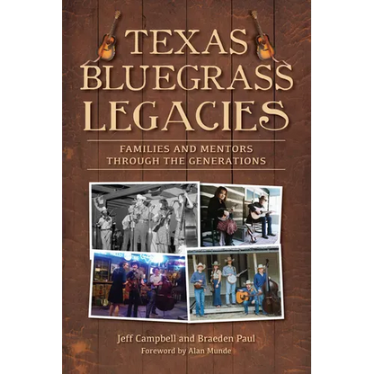 Texas Bluegrass Legacies: Families and Mentors Through the Generations - Paperback
