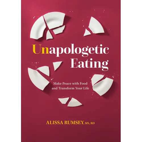 Unapologetic Eating: Make Peace with Food and Transform Your Life - Hardcover