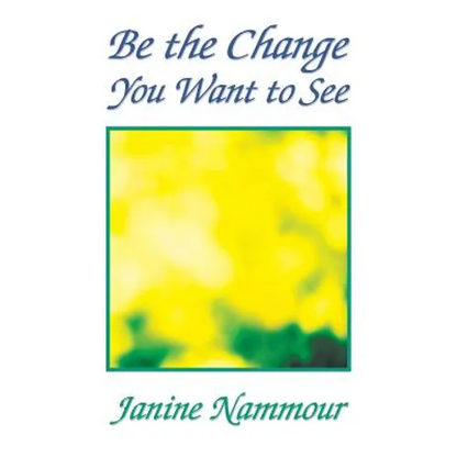 Be the Change You Want to See - Paperback