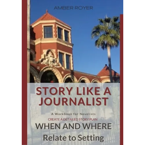 Story Like a Journalist - When and Where Relate to Setting - Paperback