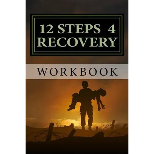 12 Steps 4 Recovery Workbook: 12 Step Recovery Program - Paperback