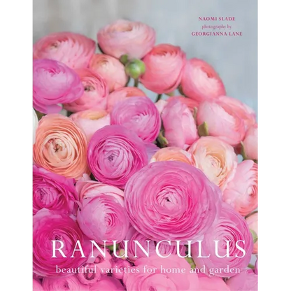 Ranunculus: Beautiful Varieties for Home and Garden - Hardcover
