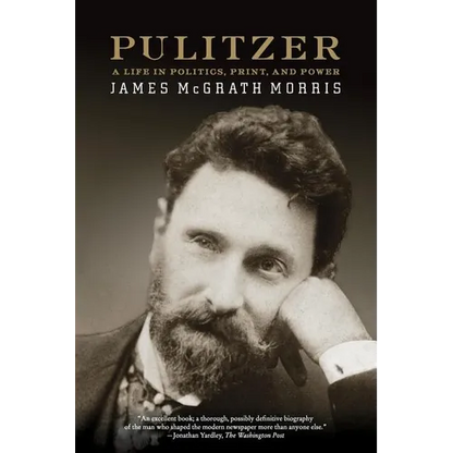 Pulitzer: A Life in Politics, Print, and Power - Paperback