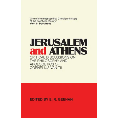 Jerusalem and Athens: Critical Discussions on the Philosophy and Apologetics of Cornelius Van Til - Paperback