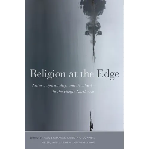 Religion at the Edge: Nature, Spirituality, and Secularity in the Pacific Northwest - Paperback