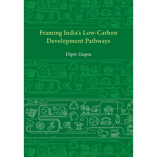 Framing India's Low Carbon Development Pathways - Paperback