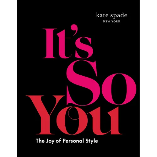 Kate Spade New York: It's So You: The Joy of Personal Style - Hardcover