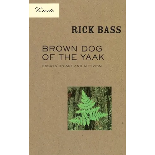 Brown Dog of the Yaak: Essays on Art and Activism - Paperback