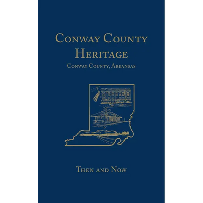 Conway County Heritage: Then and Now (Limited) - Paperback