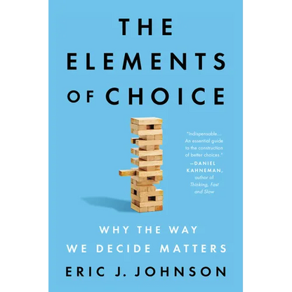 The Elements of Choice: Why the Way We Decide Matters - Paperback