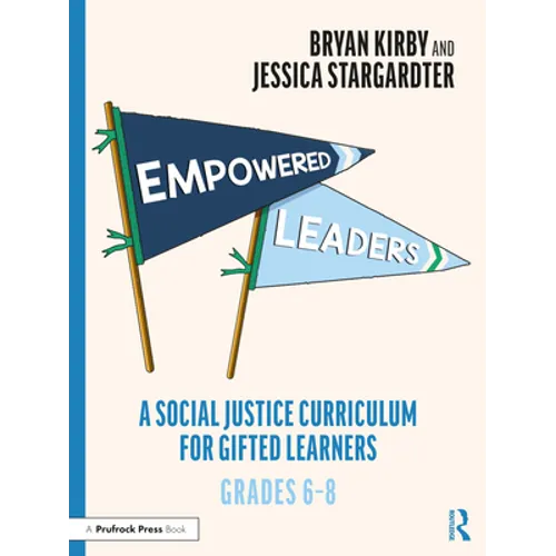 Empowered Leaders: A Social Justice Curriculum for Gifted Learners, Grades 6-8 - Paperback