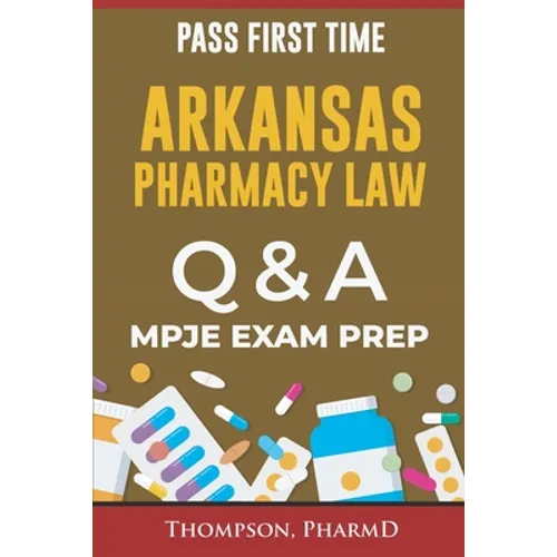 Arkansas Pharmacy Law Questions and Answers: Mpje Exam Prep - Paperback