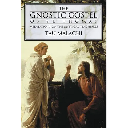 The Gnostic Gospel of St. Thomas: Meditations on the Mystical Teachings - Paperback