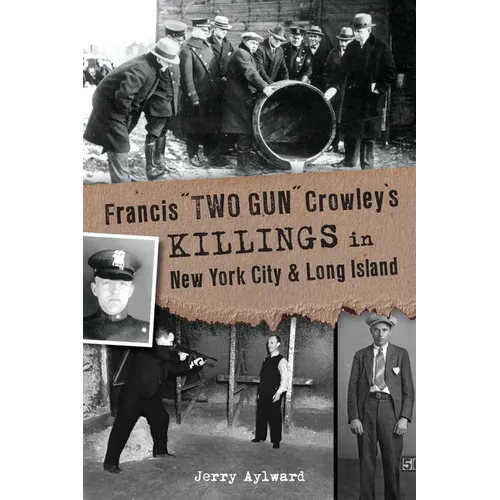 Francis Two Gun Crowley's Killings in New York City & Long Island - Paperback