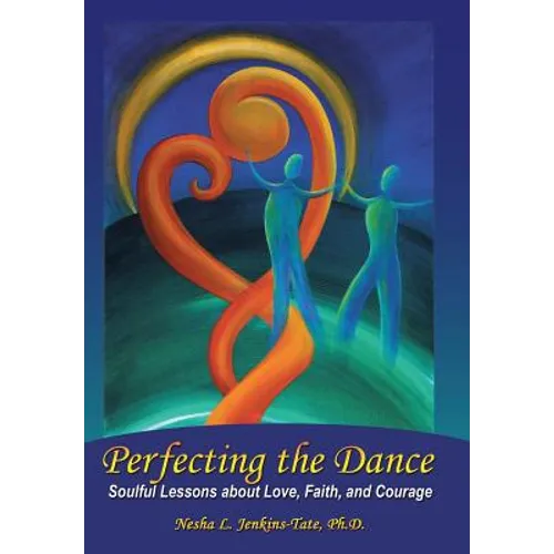 Perfecting the Dance: Soulful Lessons about Love, Faith, and Courage - Hardcover