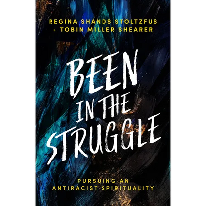 Been in the Struggle: Pursuing an Antiracist Spirituality - Hardcover