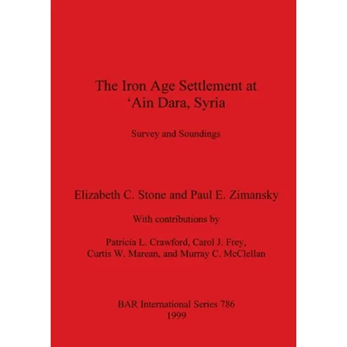 The Iron Age Settlement at 'Ain Dara, Syria: Survey and Soundings - Paperback