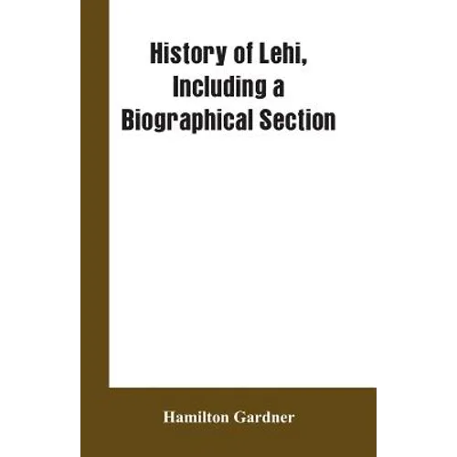 History of Lehi, Including a Biographical Section - Paperback