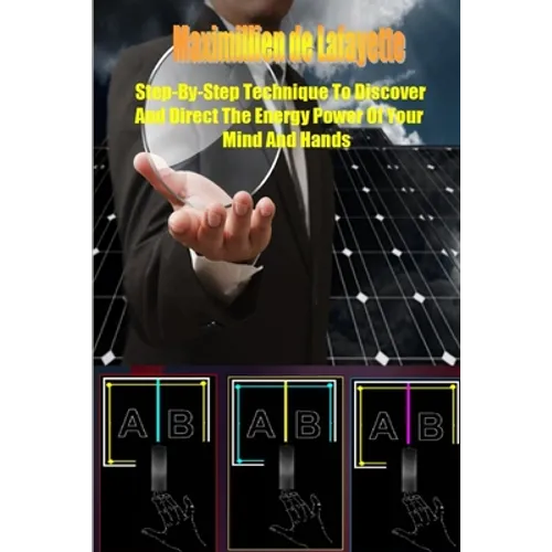 Step-by-Step Technique to Discover and Direct the Energy Power of your Mind and Hands - Paperback