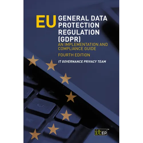 EU General Data Protection Regulation (GDPR): An implementation and compliance guide - Paperback