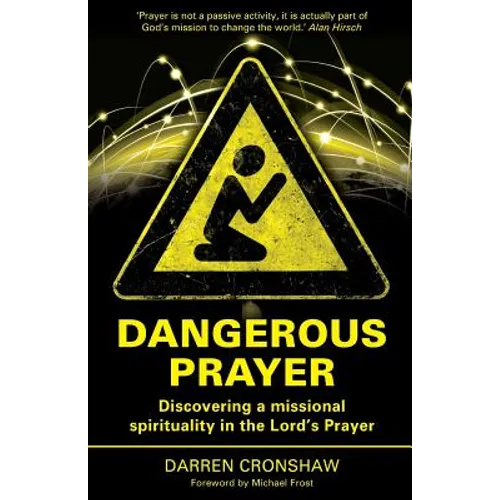 Dangerous Prayer: Discovering a Missional Spirituality in the Lord's Prayer - Paperback