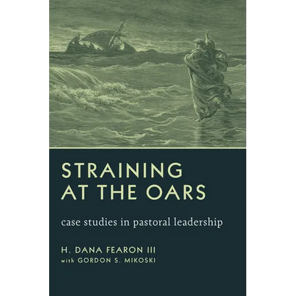 Straining at the Oars: Case Studies in Pastoral Leadership - Paperback