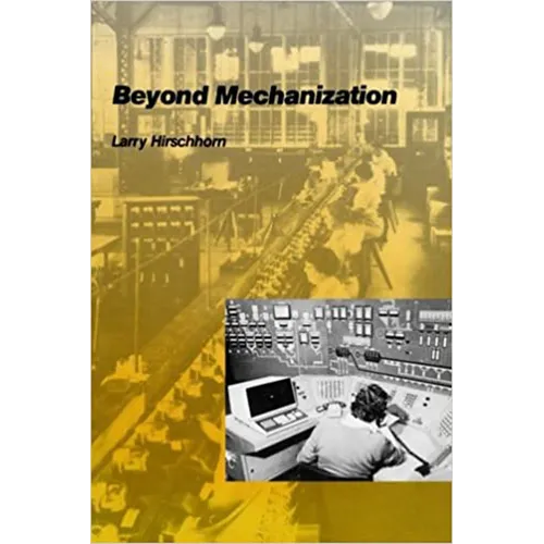 Beyond Mechanization: Work and Technology in a Postindustrial Age - Paperback
