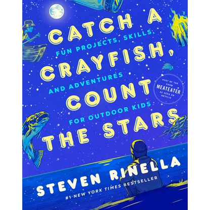 Catch a Crayfish, Count the Stars: Fun Projects, Skills, and Adventures for Outdoor Kids - Hardcover