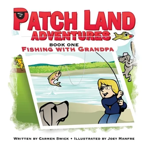 Patch Land Adventures (book one hardcover) "Fishing with Grandpa" - Hardcover