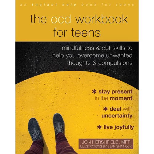 The Ocd Workbook for Teens: Mindfulness and CBT Skills to Help You Overcome Unwanted Thoughts and Compulsions - Paperback