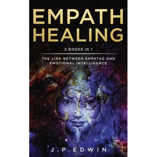 Empath Healing: 2 Books in 1 - The Link Between Empaths and Emotional Intelligence - Paperback