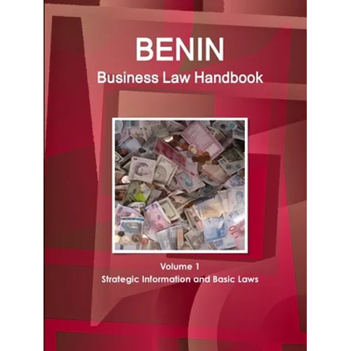 Benin Business Law Handbook Volume 1 Strategic Information and Basic Laws - Paperback
