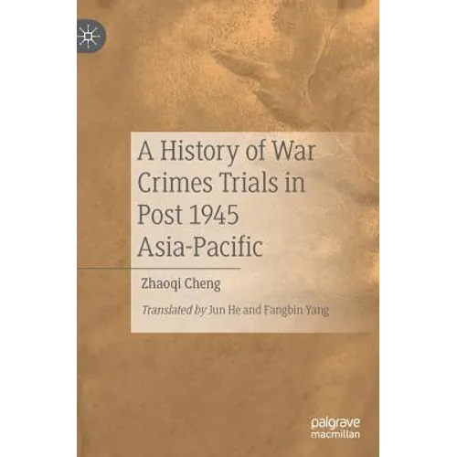 A History of War Crimes Trials in Post 1945 Asia-Pacific - Hardcover