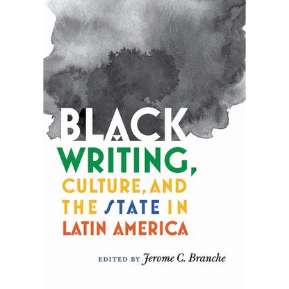 Black Writing, Culture, and the State in Latin America - Hardcover