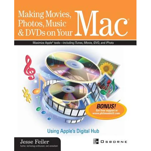 Making Movies, Photos, Music, & DVDs on Your Mac: Using Apple's Digital Hub - Paperback