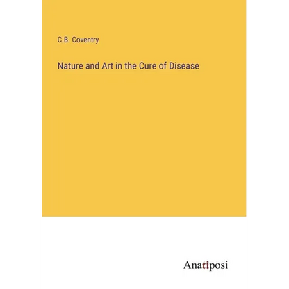 Nature and Art in the Cure of Disease - Paperback