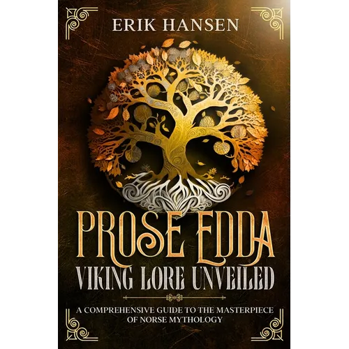The Prose Edda: A Comprehensive Guide to the Masterpiece of Norse Mythology - Paperback