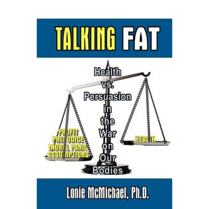 Talking Fat: Health vs. Persuasion in the War on Our Bodies - Paperback