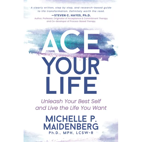 Ace Your Life: Unleash Your Best Self and Live the Life You Want - Paperback