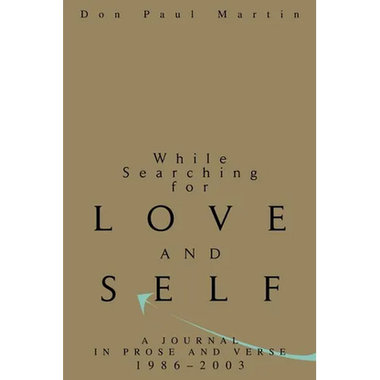 While Searching for Love and Self: A Journal in Prose and Verse 1986-2003 - Paperback