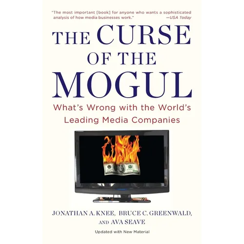 The Curse of the Mogul: What's Wrong with the World's Leading Media Companies - Paperback