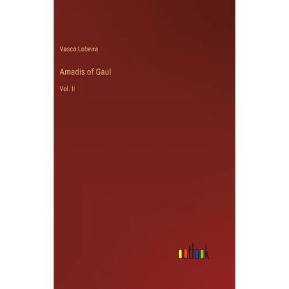 Amadis of Gaul: Vol. II - Hardcover