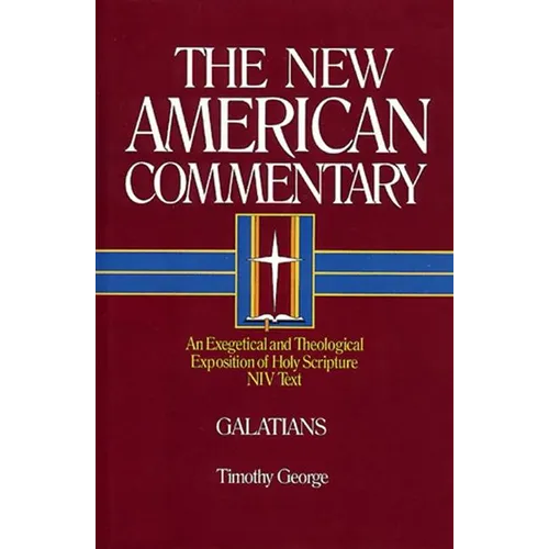 Galatians: An Exegetical and Theological Exposition of Holy Scripture Volume 30 - Hardcover
