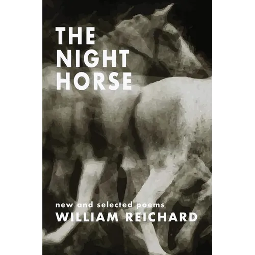 The Night Horse: New and Selected Poems - Paperback
