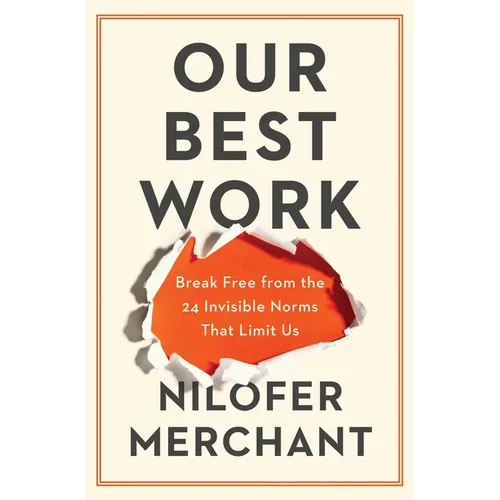 Our Best Work: Break Free from the 24 Invisible Norms That Limit Us - Hardcover