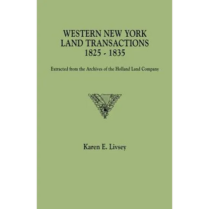 Western New York Land Transactions, 1825-1835. Extracted from the Archives of the Holland Land Company - Paperback