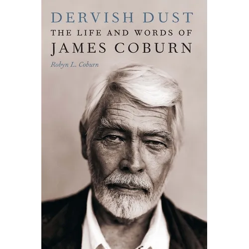 Dervish Dust: The Life and Words of James Coburn - Hardcover