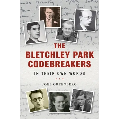 The Bletchley Park Codebreakers in Their Own Words - Hardcover