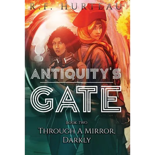 Antiquity's Gate: Through A Mirror, Darkly - Hardcover