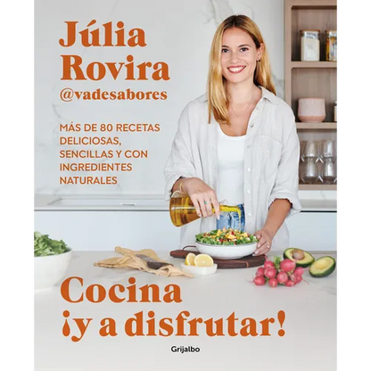 Cocina ¡Y a Disfrutar!: Más de 80 Recetas Deliciosas, Sencillas Y Con Ingredientes Naturales / Cook and Enjoy It! Over 80 Delicious and Simple Recipes - Paperback